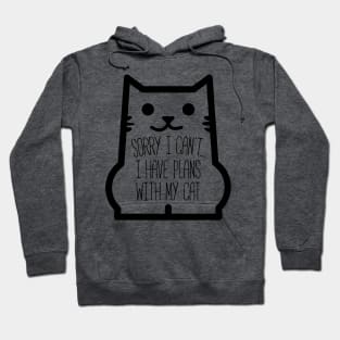 Sorry I Can't... I Have Plans With My Cat Hoodie